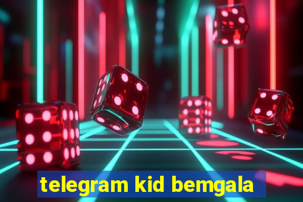 telegram kid bemgala